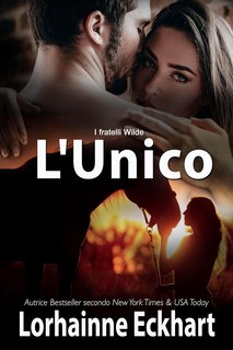 Lorhainne Eckhart - I fratelli Wilde Vol. 1. L'unico (2023)