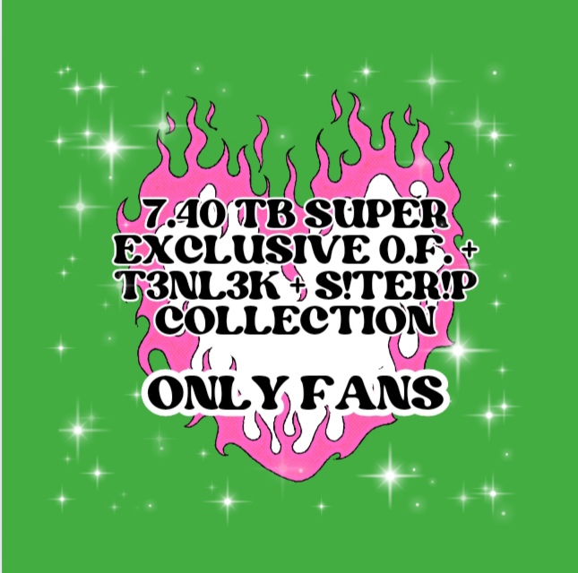 💠7.40 TB SUPER EXCLUSIVE 0.F. + T3NL3K + S!TER!P COLLECTION💠
