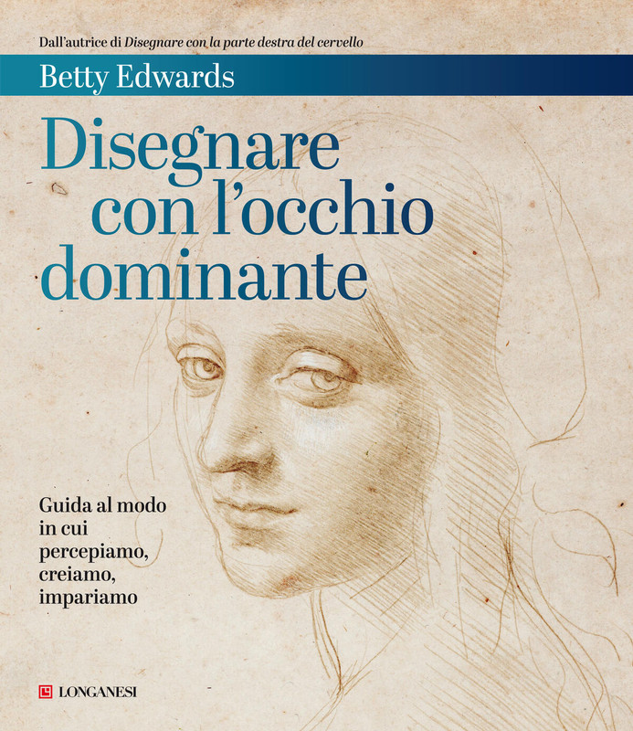 Betty Edwards – Disegnare con l’occhio dominante (2021)