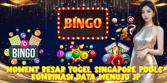 Moment Besar Togel Singapore Pools Kombinasi Data Menuju JP
