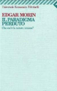 Edgar Morin - Il paradigma perduto. Che cos'è la natura umana? (1974)