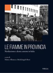 Matteo Albanese, Michelangelo Borri (a cura di) – Le fiamme in provincia. Neofascismo e destre estreme in Italia (2025)