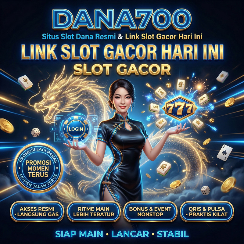DANA700: Situs Slot Dana Resmi & Link Slot Gacor Hari Ini