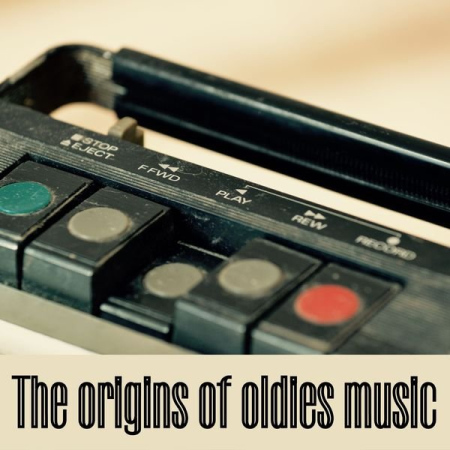 4a863e4e 8659 4151 aebc 891976e4b689 - VA - The Origins of Oldies Music (Remastered) (2022)
