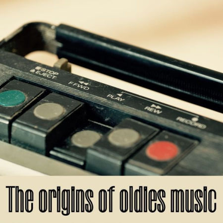 VA - The Origins of Oldies Music (Remastered) (2022)