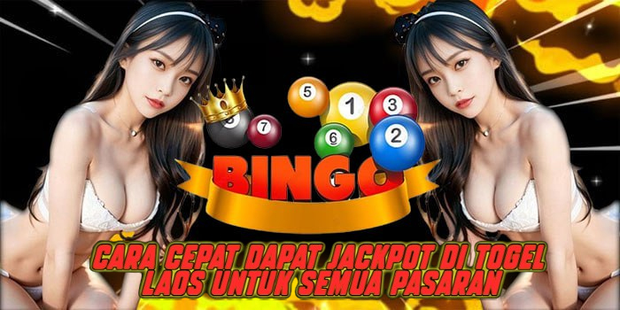 Cara Cepat Dapat Jackpot di Togel Laos Untuk Semua Pasaran