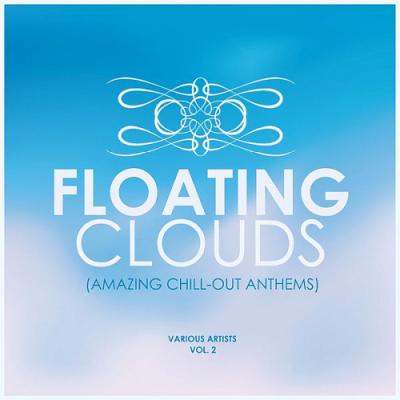 VA - Floating Clouds (Amazing Chill out Anthems) Vol. 2 (2019)