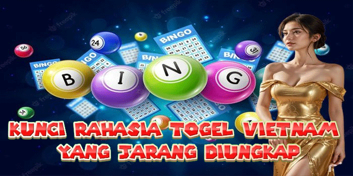 Kunci Rahasia Togel Vietnam Yang Jarang Diungkap