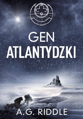 A. G. Riddle - cykl Zagadka Pochodzenia. Gen atlantydzki (Tom 1) (2016)