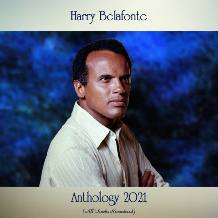 Harry Belafonte - Anthology 2020 (All Tracks Remastered) (2021)