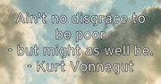 ain-t-no-disgrace-to-be-poor-but-might-as-well-be-kurt-vonnegut