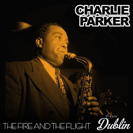 Charlie Parker - The Fire and the Flight (Remastered) (2025)