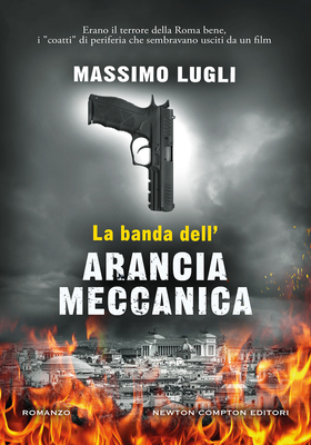 Massimo Lugli - La banda dell'Arancia Meccanica (2025)