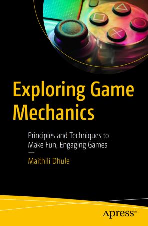 Exploring Game Mechanics Principles and Techniques to Make Fun, Engaging Games