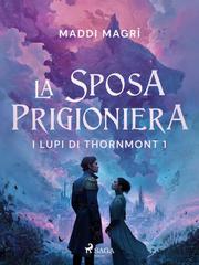 Maddi Magrì – I lupi di Thornmont Vol. 1. La sposa prigioniera (2026)