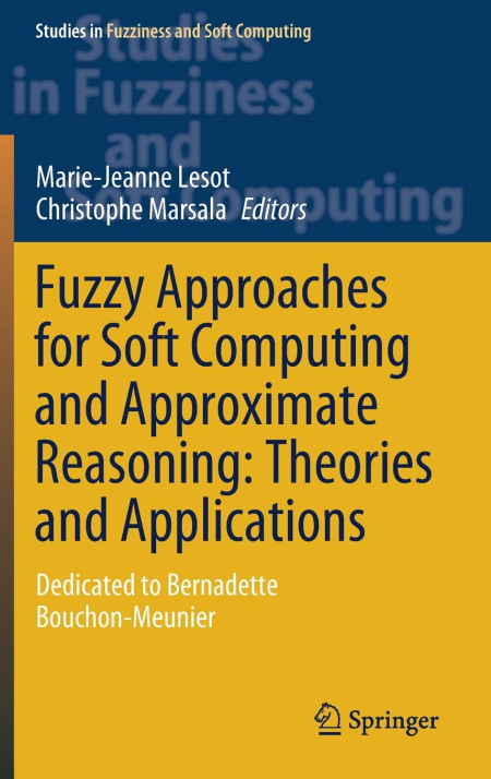 Fuzzy Approaches for Soft Computing and Approximate Reasoning: Theories and Applications