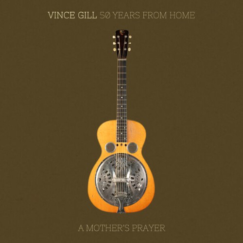 Vince Gill - 50 Years From Home: A Mother's PRayer (2026) FLAC