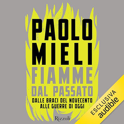Paolo Mieli - Fiamme dal passato꞉ Dalle braci del Novecento alle guerre di oggi (2024) (mp3 - 128 kbps)