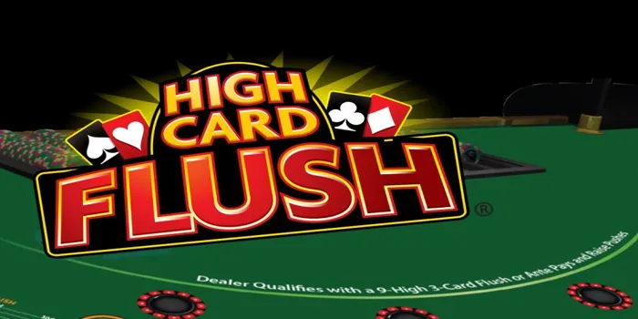Strategi Cerdas Main Casino High Card Flush Agar Mudah Maxwin