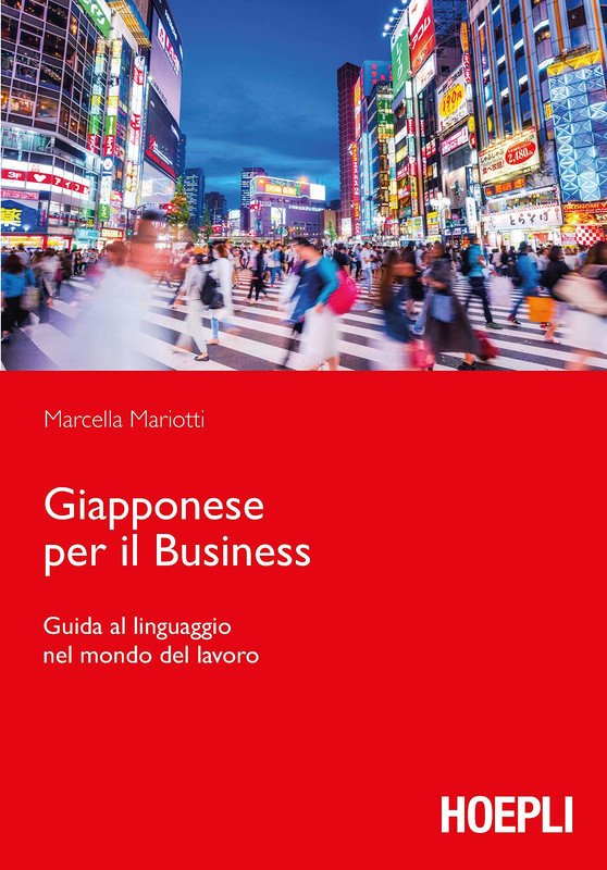 Marcella Mariotti - Giapponese per il business. Guida al linguaggio nel mondo del lavoro (2020)