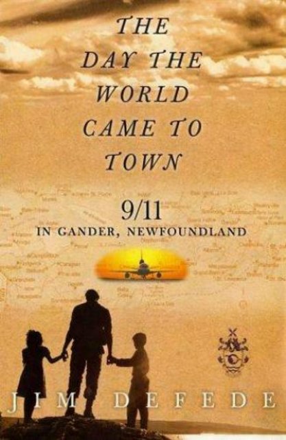 Book Review: The Day the World Came to Town: 9/11 in Gander, Newfoundland by Jim DeFede