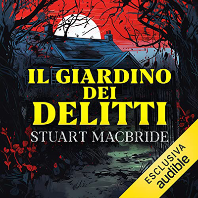 Stuart MacBride - Il giardino dei delitti (2023) (mp3 - 128 kbps)