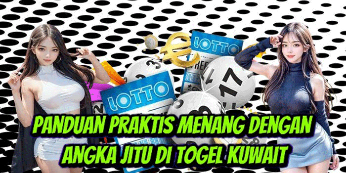 Panduan Praktis Menang Dengan Angka Jitu Di Togel Kuwait