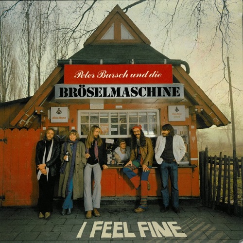 Peter Bursch Und Die Br&#246;selmaschine - I Feel Fine (1978)