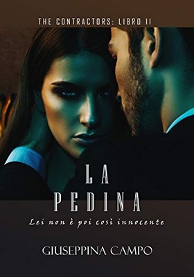 Giuseppina Campo - The contractors Vol. 2 - La Pedina. Lei non è poi così innocente (2019)