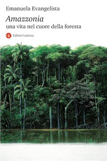 Emanuela Evangelista - Amazzonia. Una vita nel cuore della foresta (2023)