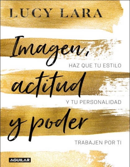 Imagen, actitud y poder - Lucy Lara (PDF + Epub) [VS]