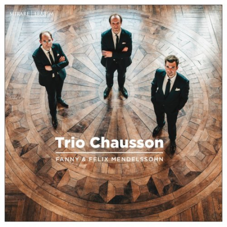 Trio Chausson   Fanny & Felix Mendelssohn (2022)