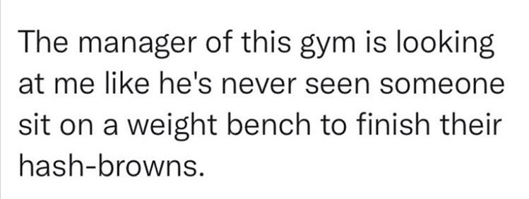 finish_my_hashbrowns_in_gym.jpg