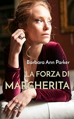 Barbara Ann Parker - La forza di Margherita (2018)