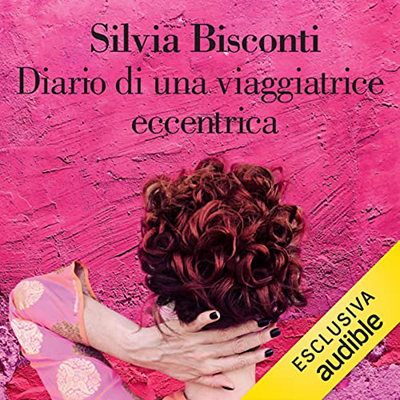 Silvia Bisconti - Diario di una viaggiatrice eccentrica (2022) (mp3 - 128 kbps)