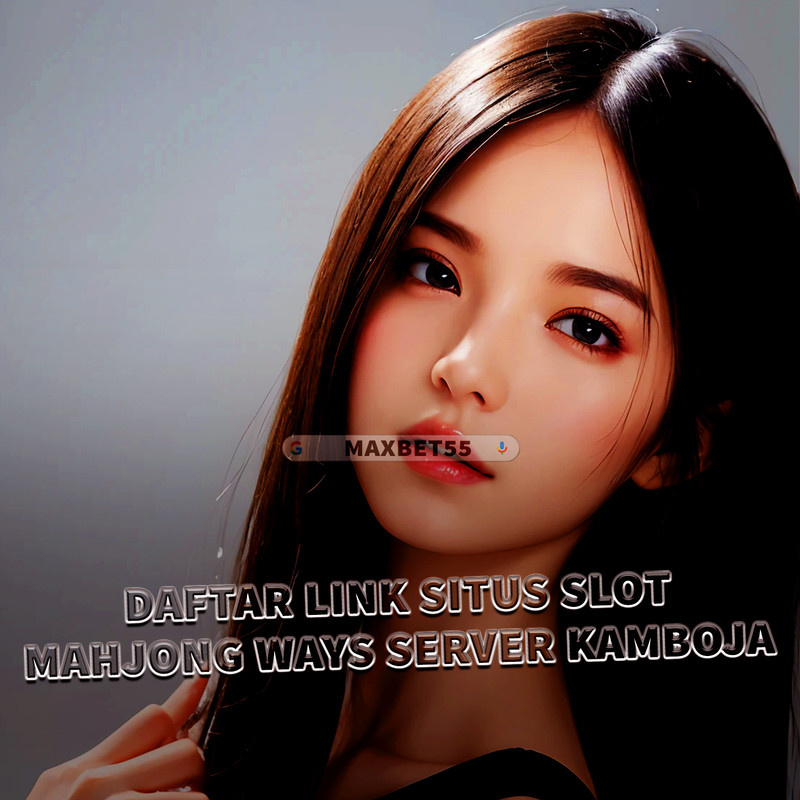 MAXBET55 🔰 Daftar Link Situs Slot Mahjong Ways 2 & 3 Server Kamboja Resmi Gampang Menang