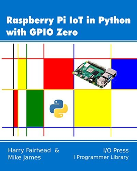 Raspberry Pi IoT In Python Using GPIO Zero Raspberry Pi IoT In Python Using GPIO Zero