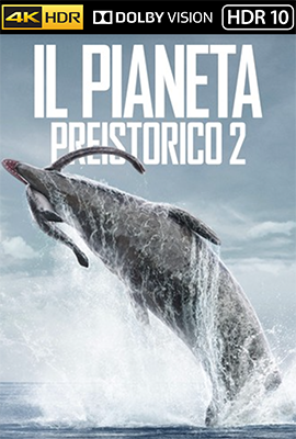 Il pianeta preistorico - Stagione 2 (2023) [Completa] WEB-DL 2160p DVHDR10 E-AC3 ATMOS ITA ENG SUBS