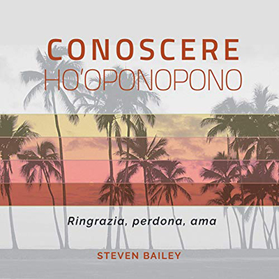 Steven Bailey - Conoscere Ho'oponopono (2016) (mp3 - 128 kbps)