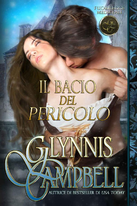 Glynnis Campbell - Fuorilegge medievali 01 Il bacio del pericolo (2017)