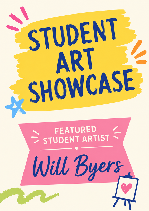 STUDENT ART SHOWCASE - bright colored flyer with featured artist Will Byers