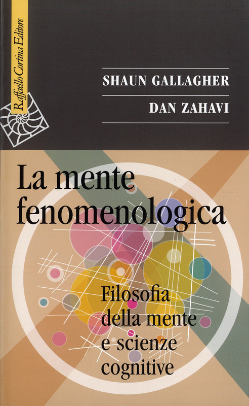 Shaun Gallagher, Dan Zahavi - La mente fenomenologica. Filosofia della mente e scienze cognitive (2009)