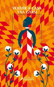 VOLVER A CASA, YAA GYASI