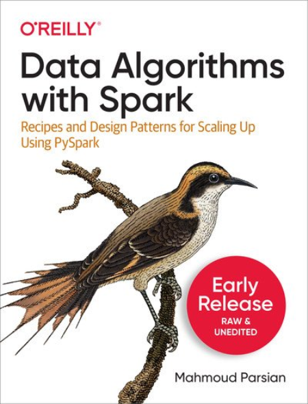 Data Algorithms with Spark (Sixth Early Release)