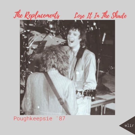 The Replacements - Lose It In The Shade (Live Poughkeepsie '87) (2025)