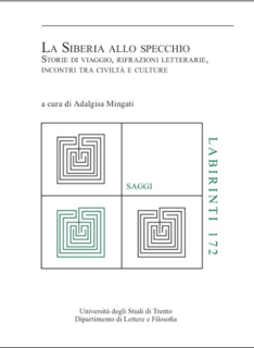 Adalgisa Mingati (a cura di) - La Siberia allo specchio. Storie di viaggio, rifrazioni letterarie, incontri tra civiltà e culture (2017)