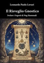 Leonardo Paolo Lovari – Il risveglio gnostico. Svelare i segreti di Nag Hammadi (2026)