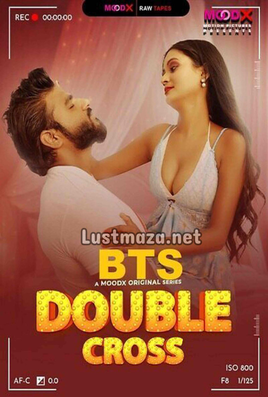 18+ Double Cross BTS Raw Tape (2025) Moodx Uncut Hindi Hot Short Film – WEB-DL X264 1080p 720p 480p – Download