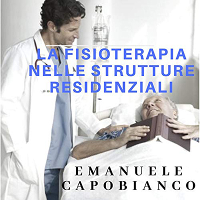 Emanuele Capobianco - La fisioterapia nelle strutture residenziali (2020) (mp3 - 64 kbps)