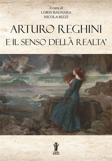 Loris Bagnara, Nicola Bizzi – Arturo Reghini e il senso della realtà (2021)
